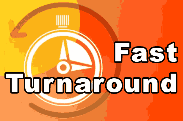 Fast Turnaround